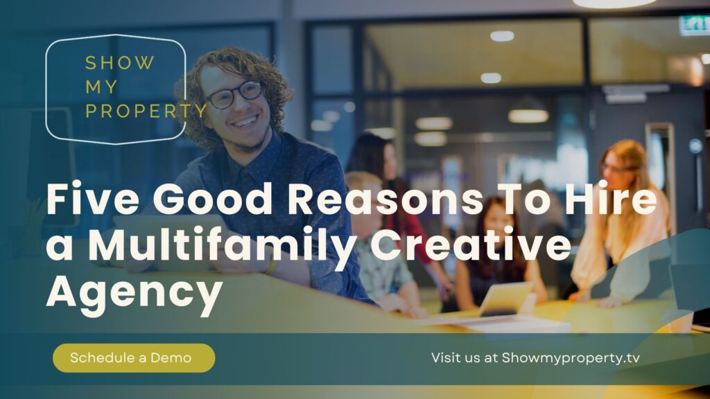 Five Good Reasons To Hire a Multifamily Creative Agency
