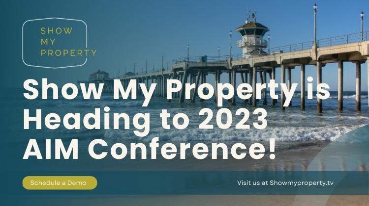 Show My Property is Heading to 2023 AIM Conference!