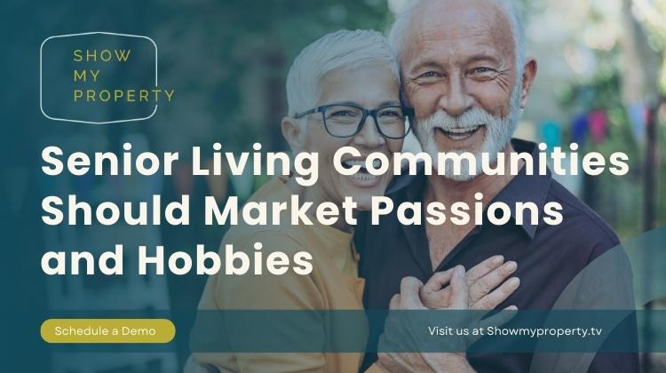 Senior Living Communities Should Market Passions and Hobbies