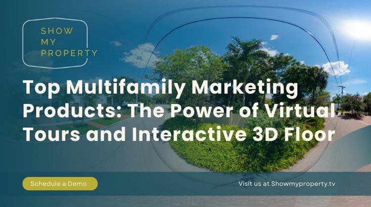 Top Multifamily Marketing Products: Virtual Tours & 3D Floorplans 