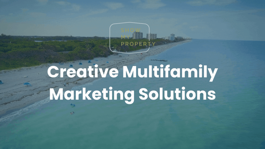 Creative Multifamily Marketing Solutions Show My Property